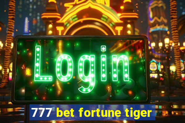 777 bet fortune tiger